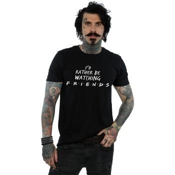T-shirt Friends Rather Be Watching