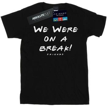 T-shirt Friends We Were On A Break Text